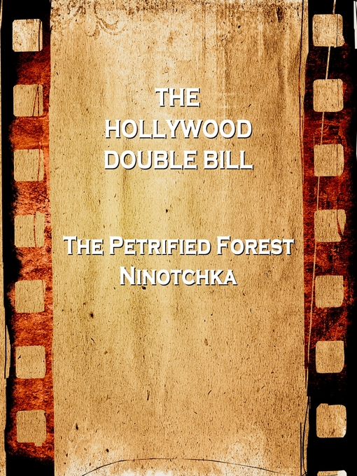 Title details for Hollywood Double Bill: The Petrified Forest / Ninotchka by Robert E. Sherwood - Available